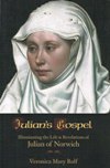 JULIAN'S GOSPEL: Illuminating the Life & Revelations of Julian of Norwich