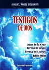 TESTIGOS DE DIOS: Juan de la Cruz. Teresa de Jesus, Therese de Lisieux, Edith Stein