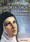 DISCIPULOS Y AMOGOS: En el itinerario de Teresa de Jesus