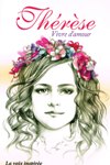 THERESE: Vivre d'amour