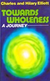 TOWARDS WHOLENESS: A Journey