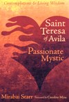 SAINT TERESA OF AVILA: Passionate Mystic