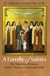 A FAMILY OF SAINTS:  The Martins of Lisieux - Saints Therese, Louis & Zelie