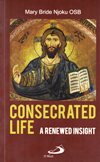 CONSECRATED LIFE:  A Renewed Insight