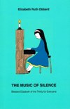 MUSIC OF SILENCE:  Elizabeth of the Trinity for Everyone