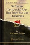 ST TERESA (1515-1582) AND HER FIRST ENGLISH DAUGHTERS