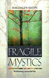 FRAGILE MYSTICS: Reclaiming a prayerful life