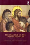 PRACTICE OF THE PRESENCE OF GOD: Theology as a Way of Life