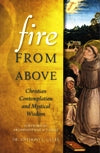 FIRE FROM ABOVE: Christian Contemplative and Mystical Wisdom