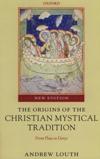 ORIGINS OF THE CHRISTIAN MYSTICAL TRADITIONS FROM PLATO TO DENYS