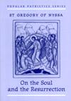 GREGORY OF NYSSA ON THE SOUL AND THE RESURRECTION