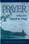 PRAYER WHEN IT'S HARD TO PRAY