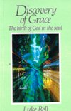 DISCOVERY OF GRACE: The Birth of God in the Soul