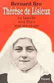 THERESE DE LISIEUX: Sa Famille son Dieu, son message