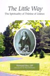 LITTLE WAY: The Spirituality of Therese of Lisieux