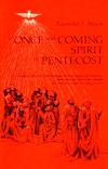 ONCE-&-COMING SPIRIT AT PENTECOST