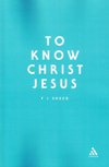 TO KNOW CHRIST JESUS