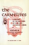 THE CARMELITES: VOL 3. Part 1.  A History of the Brothers of Our Lady of Mount Carmel