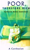 POOR, THEREFORE RICH: Carthusian Novice Conferences