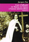 L'ACTE D'OFFRANDE DE THERESE DE LISIEUX A L'AMOUR  MISERICORDIEUX