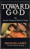TOWARD GOD: The Ancient Wisdom of Western Prayer