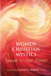 WOMEN CHRISTIAN MYSTICS SPEAK TO OUR TIMES
