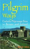 PILGRIM WAYS: Catholic Pilgrimage Sites in Britain & Ireland