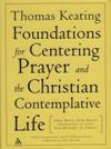 FOUNDATIONS FOR CENTERING PRAYER AND THE CHRISTIAN CONTEMPLATIVE LIFE