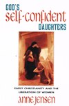 GOD'S SELF-CONFIDENT DAUGHTERS: Early Christianity and the Liberation of Women