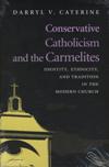 CONSERVATIVE CATHOLICISM AND THE CARMELITES