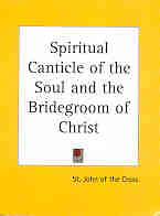 SPIRITUAL CANTICLE OF THE SOUL AND THE BRIDEGROOM OF CHRIST