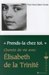 PRENDS LA CHEZ TOI CHEMIN DE VIE ELISABETH DE LA TRINITE