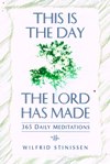 THIS IS THE DAY THE LORD HAS MADE: 365 Daily Meditations