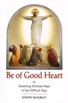 BE OF GOOD HEART
