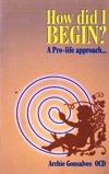 HOW DID I BEGIN?: A Pro-life approach......