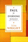 PAUL FOR EVERYONE: Romans, Part 1, Chapters 1-8