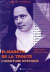 ELISABETH DE LA TRINITE: L'Aventure mystique