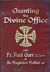 CHANTING THE DIVINE OFFICE