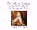 GOD ALONE SUFICES CD:  Centenary Talks on St Teresa of Avila