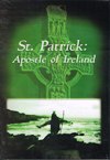SAINT PATRICK: Apostle of Ireland
