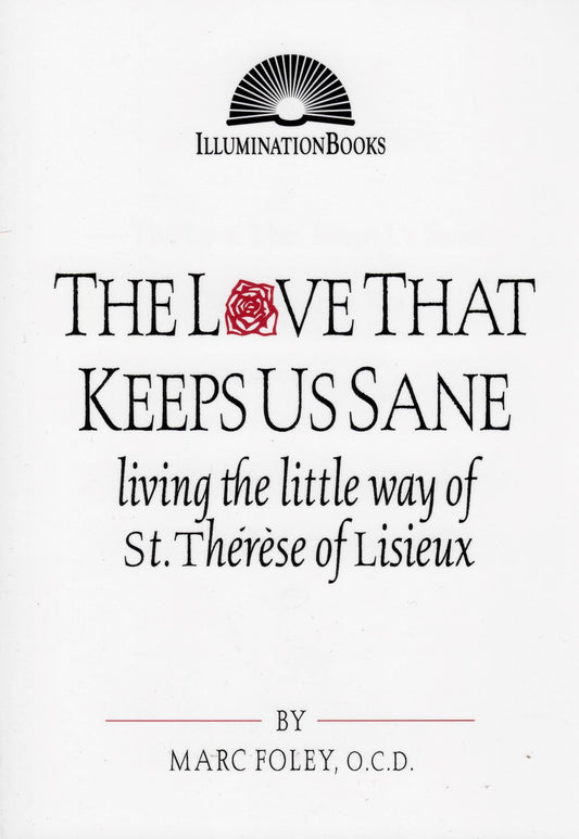 LOVE THAT KEEPS US SANE: Living the Little Way of St Therese