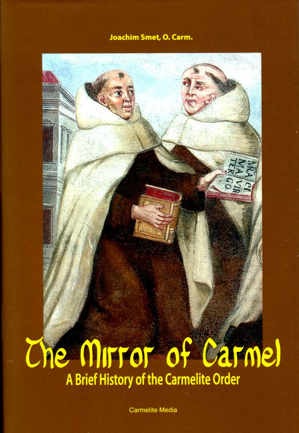 MIRROR OF CARMEL: A Brief History of the Carmelite Order