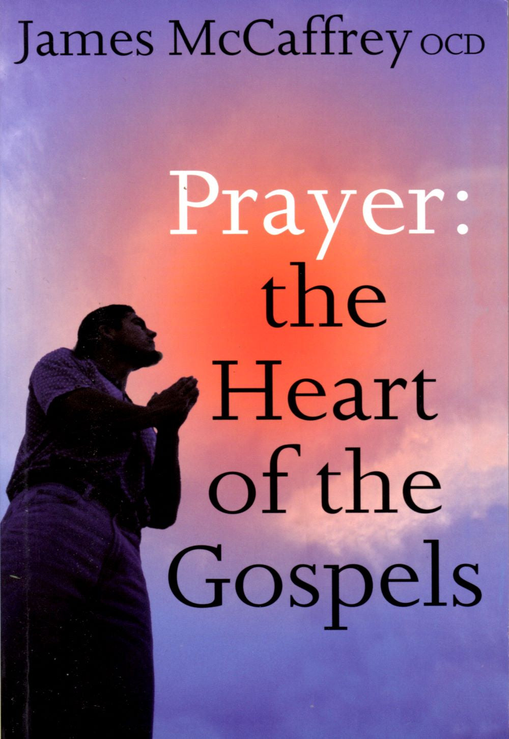 PRAYER: The Heart of the Gospels
