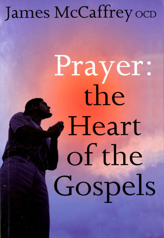 PRAYER: The Heart of the Gospels