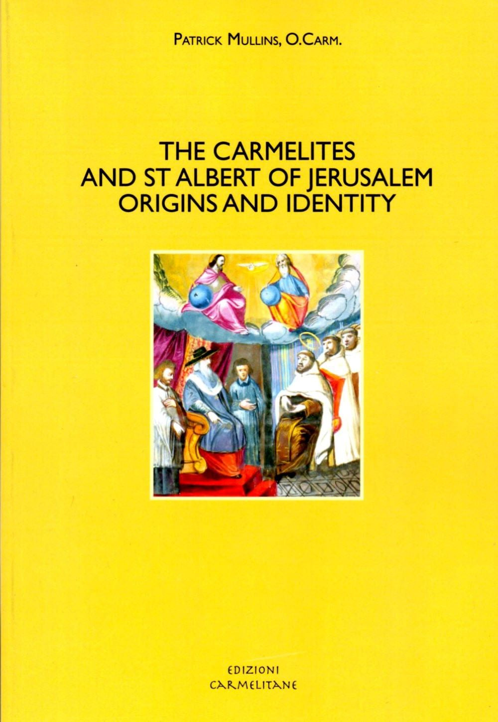 CARMELITES AND ST ALBERT OF JERUSALEM:  Origins and Identity (2015)