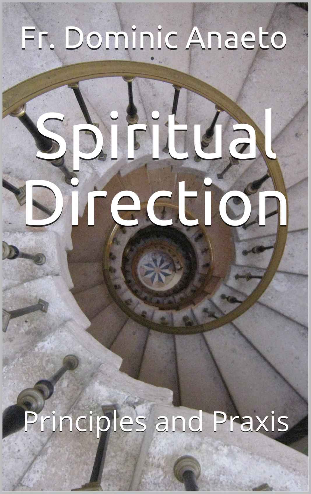 Spiritual Direction: principles and Praxis